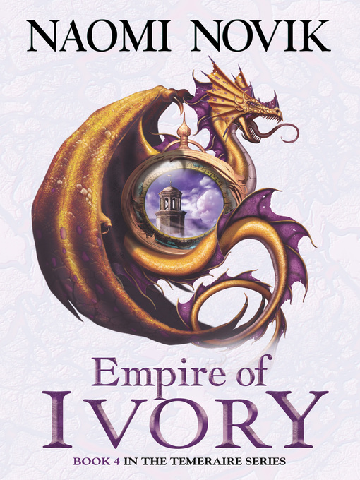 Title details for Empire of Ivory by Naomi Novik - Wait list